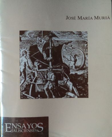 IDENTIDAD E HISTORIA, JOSE MARIA MURIA,  ENSAYOS JALISCIENSES, COLEGIO DE JALISCO, INAH, 1994, Pags. 53