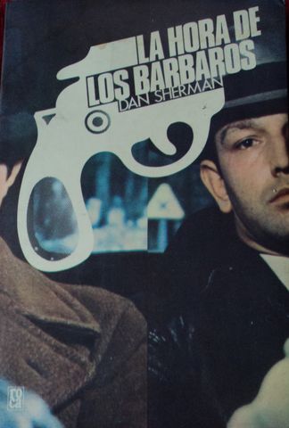 LA HORA DE LOS BARBAROS,  DAN SHERMAN, EDICIONES ROCA, S.A.,  1979