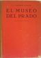 EL MUSEO DEL PRADO, CUADROS ESTATUAS DIBUJOS Y ALHAJAS, F. J. SANCHEZ CANTON, EDITORIAL PENINSULAR, MADRID, 1951