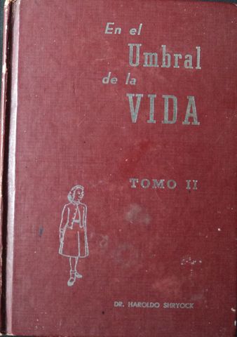 EN EL UMBRAL DE LA VIDA, TOMO II,  Dr. HAROLD SHRYICK, EDICIONES INTERAMERICANAS, 1951