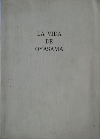 LA VIDA DE OYASAMA, IMPRESO POR TENRI-JIHOSHA, SEDE DE LA IGLESIA TENRIKYO, 1984