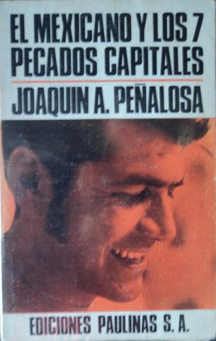 EL MEXICANO Y LOS 7 PECADOS CAPITALES, JOAQUIN A. PEÑALOSA, EDICIONES PAULINAS, S.A.,  1972, Pags. 195