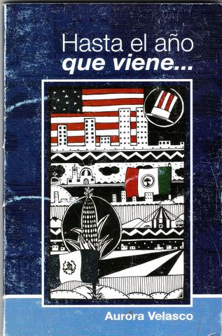 HASTA EL AÑO QUE VIENE, AURORA VELASCO, GRUPO EDITORIAL LA OTRA BANDA, 2004, ISBN-968-7377-92-5
