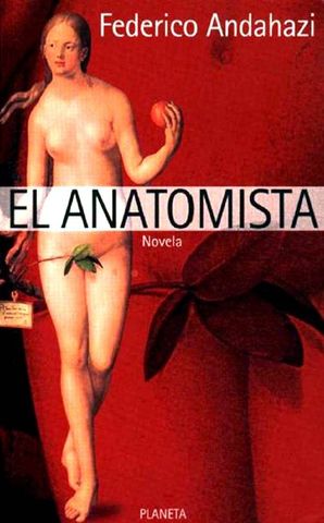 EL ANATOMISTA. FEDERICO ANDAHAZI, PLANETA, 1998