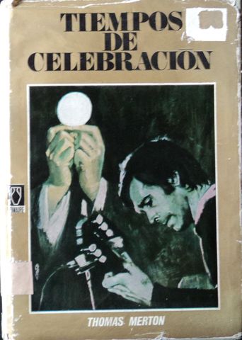 TIEMPOS DE CELEBRACION, THOMAS MERTON, EDITORIAL POMAIRE, 1966