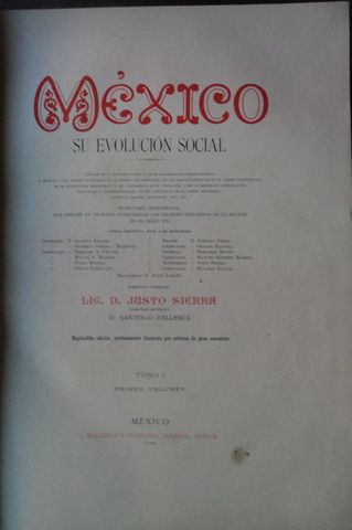 HOJA DE DATOS GENERALES:MEXICO SU EVOLUCION SOCIAL, TOMO I, VARIOS AUTORES, DIRECTOR LITERARIO LIC. D. JUSTO SIERRA, J. BALLESCA Y COMPAÑIA, SUCESOR, EDITOR, 1900