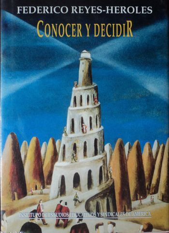 CONOCER Y DECIDIR, FEDERICO REYES-HEROLES, INSTITUTO DE ESTUDIOS EDUCATIVOS Y SINDICALES DE AMERICA, 1998