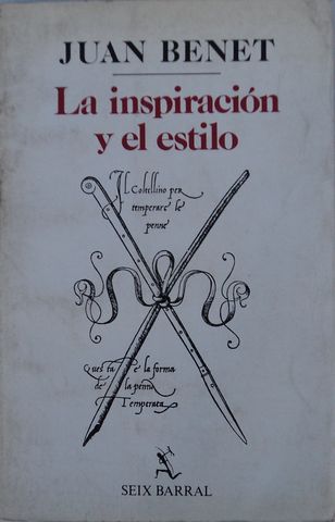 LA INSPIRACION Y EL ESTILO, JUAN BENET, SEIX BARRAL, 1982