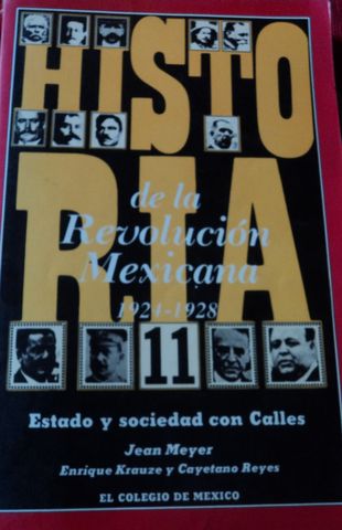 HISTORIA DE LA REVOLUCION MEXICABNA 1921-1928, ESTADO Y SOCIEDAD CON CALLES, JEAN MEYER, ENRIQUE KRAUZE Y CAYETANO REYES, COLEGIO DE MEXICO, VOL-11 1981