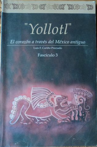 YOLLOTL, EL CORAZON A TRAVES DEL MEXICO ANTIGUO, FASCICULOS, 2 y 3, LUIS F. CARIÑO PRECIADO, NOVARTIS,