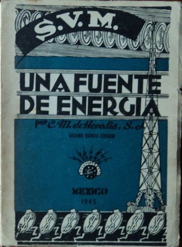 UNA FUENTE DE ENERGIA, C. M. HEREDIA, S.J., BUENA PRENSA, 1945