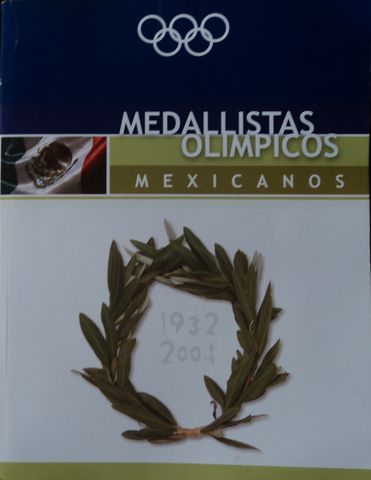 MEDALLISTAS OLIMPICOS MEXICANOS, 1932-2004, SEP, CONADE, EL UNIVERSAL, 2006