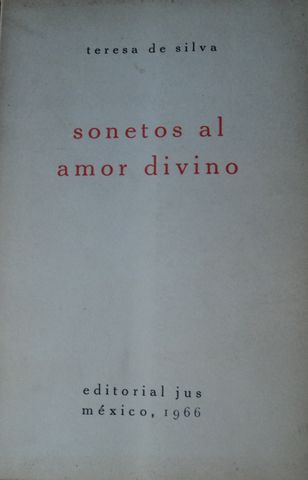 SONETOS AL AMOR DIVINO,  TERESA DE SILVA,  EDITORIAL JUS,   1966