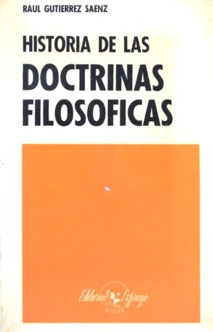 HISTORIA DE LAS DOCTRINAS FILOSOFICAS, RAUL GUTIERREZ SAENZ, EDITORIAL ESFINGE, S.A., 1985