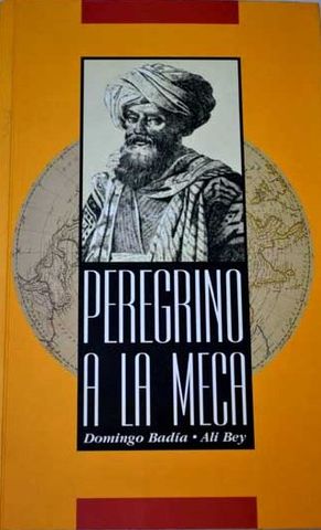 PEREGRINO A LA MECA, DOMINGO BADIA/ALI BEY, EDICIONES JAGUAR, 1998, ISBN-84-89960-29-1